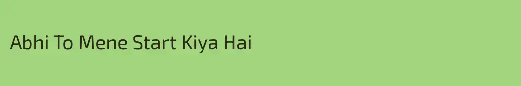 Abhi To Mene Start Kiya Hai